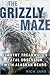 The Grizzly Maze: Timothy Treadwell's Fatal Obsession with Alaskan Bears