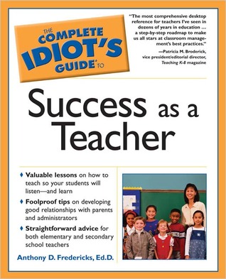 The Complete Idiot's Guide to Success as a Teacher