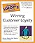 The Complete Idiot's Guide to Winning Customer Loyalty by Murray Raphel