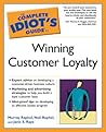 The Complete Idiot's Guide to Winning Customer Loyalty