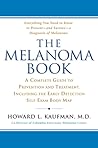The Melanoma Book: A Complete Guide to Prevention and Treatment, Including theEarly DetectionSelf-Exam Body Map