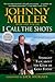 I Call the Shots by Johnny Miller