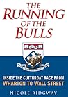 The Running of the Bulls: Inside the Cutthroat Race from Wharton to Wall Street