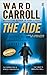 The Aide by Ward Carroll