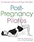 Post-Pregnancy Pilates: An Essential Guide for a Fit Body After Baby
