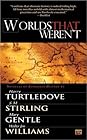 Worlds That Weren't by Harry Turtledove