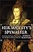 Her Majesty's Spymaster: Elizabeth I, Sir Francis Walsingham, and the Birth of Modern Espionage