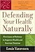 Defending Your Health Naturally: Five Lines of Defense to Improve Health and Increase Stamina