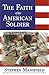 The Faith of the American Soldier by Stephen Mansfield