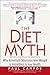 The Diet Myth: Why America's Obsessions with Weight is Hazardous to Your Health