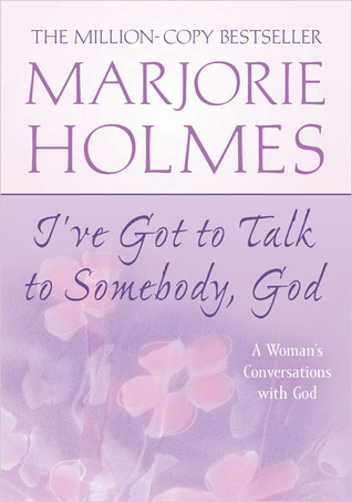 I've Got to Talk to Somebody, God: A Woman's Conversations with God