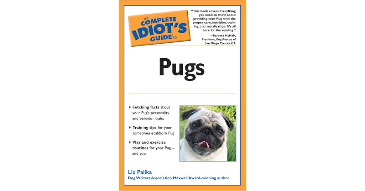 The Complete Idiot S Guide To Pugs By Liz Palika