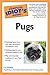 The Complete Idiot's Guide to Pugs