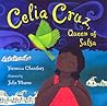 Celia Cruz, Queen of Salsa by Veronica Chambers