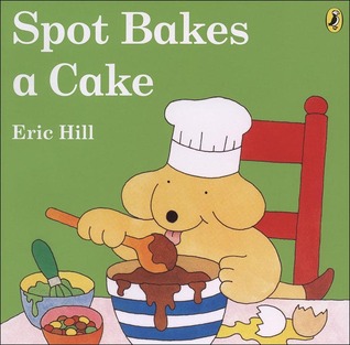 Spot Bakes a Cake (Novelty Book)