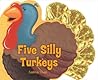 Five Silly Turkeys by Salina Yoon