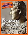 The Complete Idiot's Guide to the Roman Empire The Complete Idiot's Guide to the Roman Empire