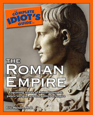 The Complete Idiot's Guide to the Roman Empire (Paperback)