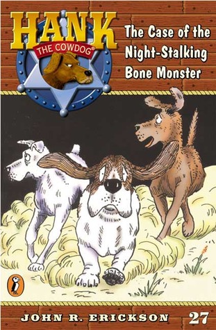 The Case of the Night-Stalking Bone Monster (Hank the Cowdog, #27)