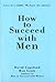 How to Succeed with Men