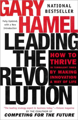 Leading the Revolution: How to Thrive in Turbulent Times by Making Innovation a Way of Life (Paperback)