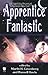 Apprentice Fantastic