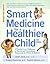 Smart Medicine for a Healthier Child by Janet Zand