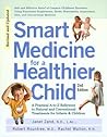 Smart Medicine for a Healthier Child by Janet Zand