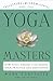 Yoga Masters: The Living Wi...