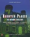 Haunted Places: The National Directory: Ghostly Abodes, Sacred Sites, UFO Landings and Other Supernatural Locations