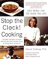 Stop The Clock! Cooking: Defy Aging--Eat The Foods You Love Stop The Clock! Cooking: Defy Aging--Eat The Foods You Love
