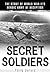 Secret Soldiers: The Story of World War II's Heroic Army of Deception