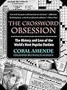 The Crossword Obsession: The History and Lore of the World's Most Popular Pastime The Crossword Obsession: The History and Lore of the World's Most Popular Pastime
