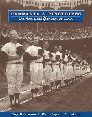 Pennants and Pinstripes: The New York Yankees 1903-2002