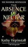 The Absence of Nectar by Kathy Hepinstall