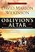 Oblivion's Altar by David Marion Wilkinson Oblivion's Altar by David Marion Wilkinson