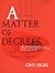 A Matter of Degrees: What Temperature Reveals About the Past and Future of Our Species, Planet, and Universe