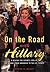 On the Road with Hillary: A Behind-the-Scenes Look at the Journey from Arkansas to the U.S. Senate