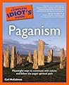 The Complete Idiot's Guide to Paganism by Carl McColman