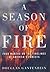 A Season of Fire: Four Mont...