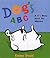 Dog's ABC: A Silly Story about the Alphabet