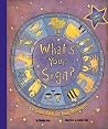 What's Your Sign? A Cosmic Guide for Young Astrologers What's Your Sign? A Cosmic Guide for Young Astrologers
