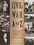 Civil War A to Z: A Young Person's Guide to Over 100 People, Places, and Points of Importance