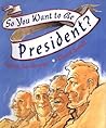 So You Want to Be President? by Judith St. George