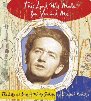 This Land Was Made for You and Me: The Life and  Songs of Woody Guthrie (Hardcover)