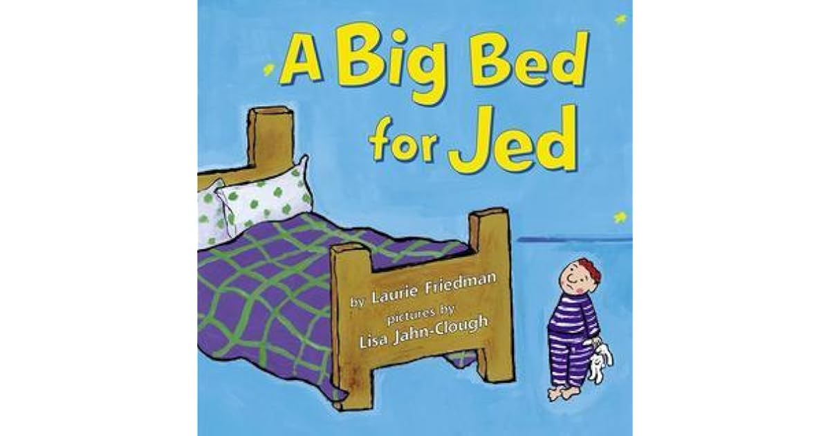 A Big Bed for Jed by Laurie B. Friedman