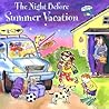 The Night Before Summer Vacation by Natasha Wing The Night Before Summer Vacation by Natasha Wing
