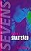 Shattered (Sevens, #1)