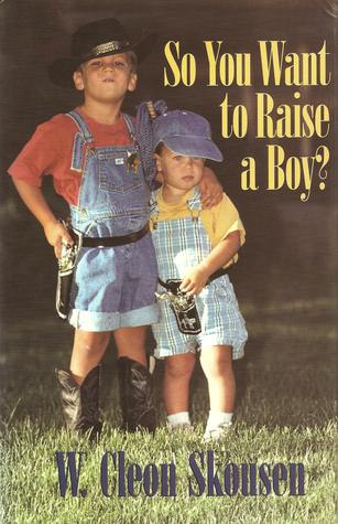 So You Want to Raise a Boy?
