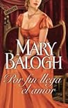 Por fin llega el amor by Mary Balogh